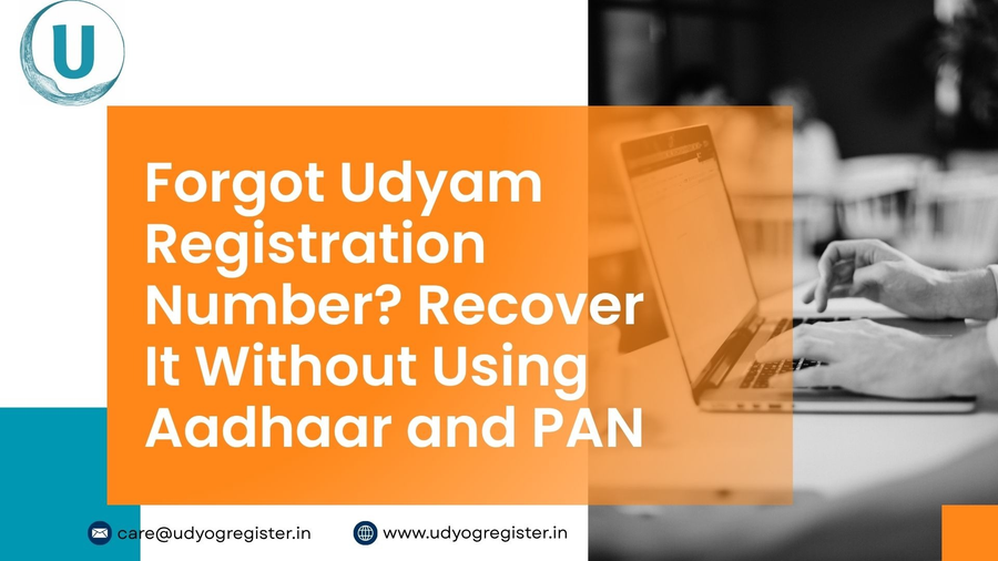 Forgot Udyam Registration Number recovery process without Aadhaar and PAN details
